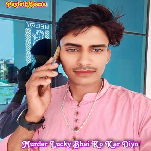 Murder Lucky Bhai Ko Kar Diyo