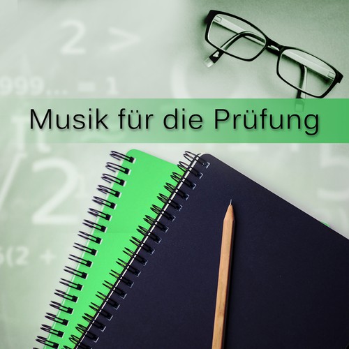 Musik für die Prüfung - Musik für effektives Lernen, Entspannung, Musik für Denken & Lesen, Musik für Regeneration, Stressbewältigung