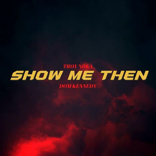 Show Me Then (feat. Dom Kennedy)_poster_image