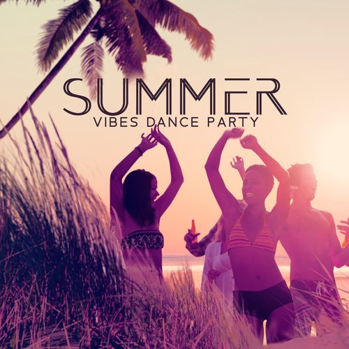 Summer Vibes Dance Party: Beach Party Mix 2023