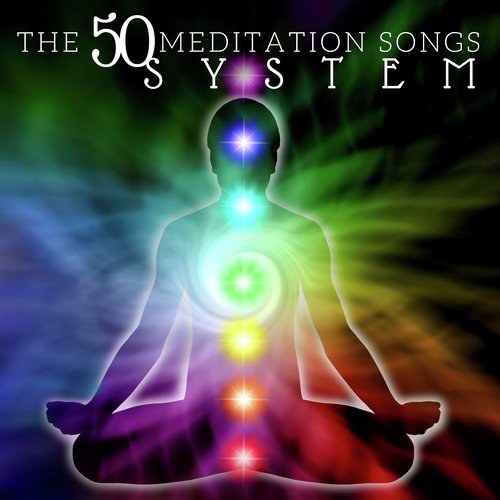 The 50 Meditation Songs System - Ultimate Relaxation: Total Relax, Deep Sleep, Stress Relief, Stress Management