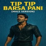 Tip Tip Barsa Pani (Male Version)