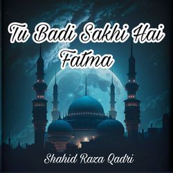 Tu Badi Sakhi Hai Fatma