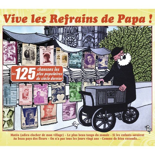 Vive les refrains de Papa ! (Les 125 chansons les plus populaires du siècle dernier)