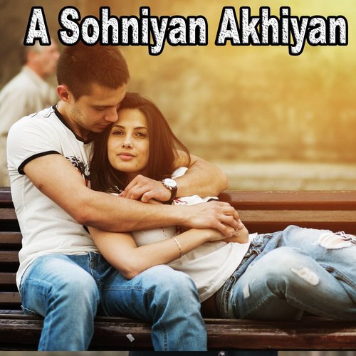 A Sohniyan Akhiyan