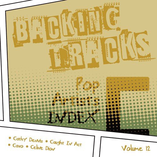 Backing Tracks / Pop Artists Index, C, (Cathy Dennis / Caught in Act / Cavo / Celine Dion), Vol. 12