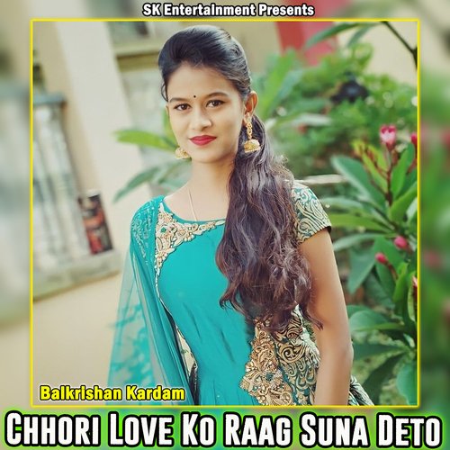 Chhori Love Ko Raag Suna Deto