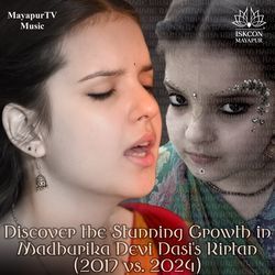 Discover the Stunning Growth in Madhurika Devi Dasi's Kirtan (2017 vs. 2024)-RiM7VhhjZQQ