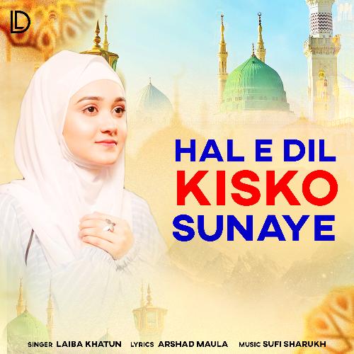 Hal E Dil Kisko Sunaye