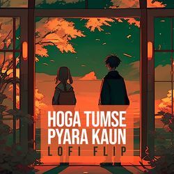 Hoga Tumse Pyara Kaun (Lofi Flip)-PzIzclkAAHo