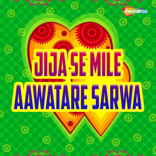 Jija Se Mile Aawatare Sarwa