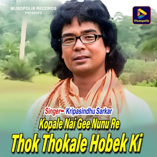 Kopale Nai Gee Nunu Re Thok Thokale Hobek Ki