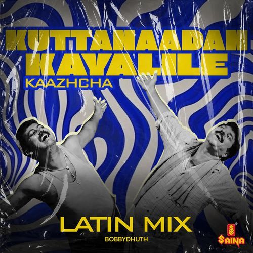 Kuttanaadan Kayalile - Latin Mix (From "Kaazhcha")