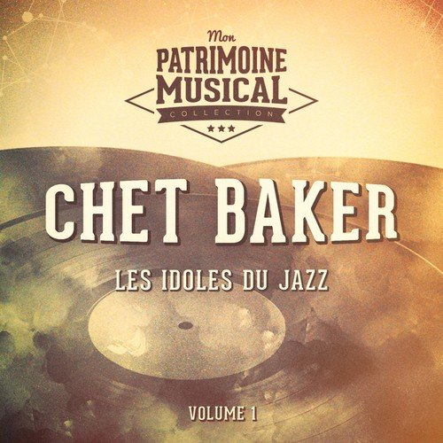 Les idoles du Jazz : Chet Baker, Vol. 1