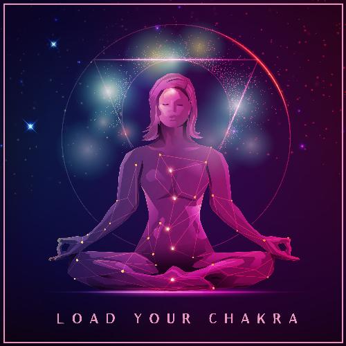 Load Your Chakra – Collection of Spiritual New Age Music for Deep Meditation, Yoga, Self-Care, Third Eye, Home Session