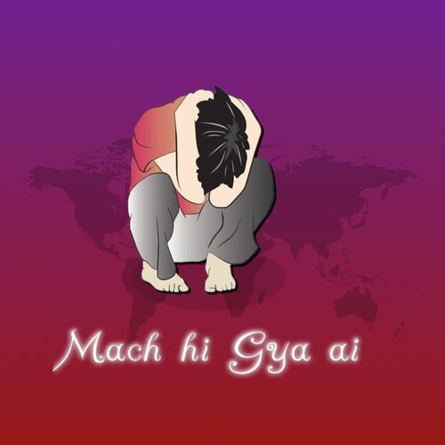 Mach hi Gya ai