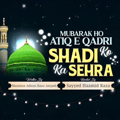 Mubarak Ho Atiq e Qadri Ko Shadi Ka Sehra