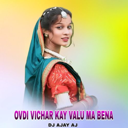 Ovdi Vichar Kay Valu Ma Bena