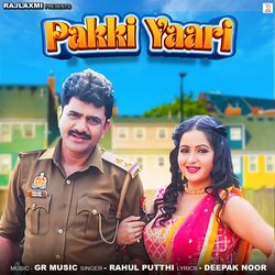 Pakki Yaari (feat. Uttar Kumar, Kavita Joshi) by Rahul Putthi