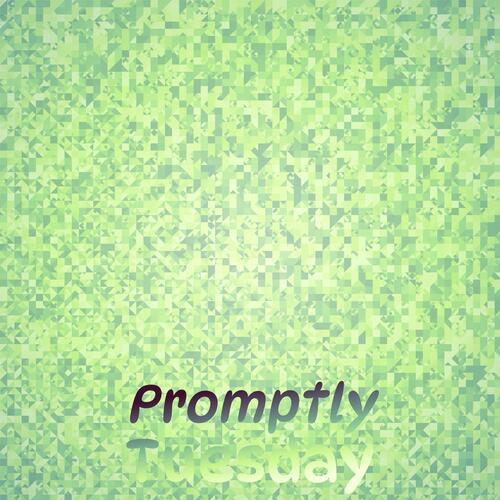 Promptly Tuesday