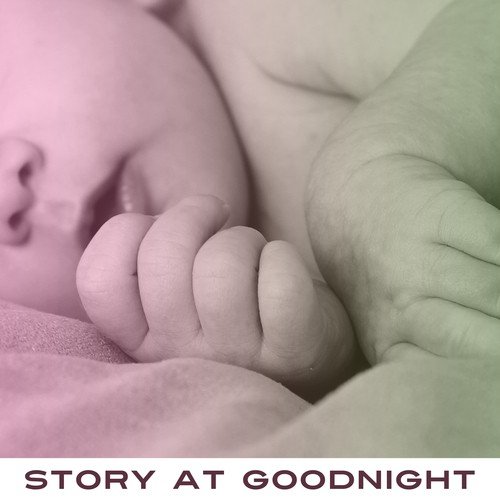 Story at Goodnight – Lullabies for Baby, Restful Sleep, Harmony for Child, Calm Night, Healing Melodies to Bed