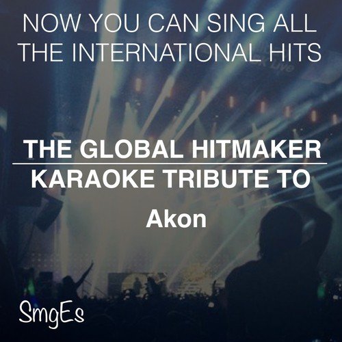 The Global  HitMakers: Akon