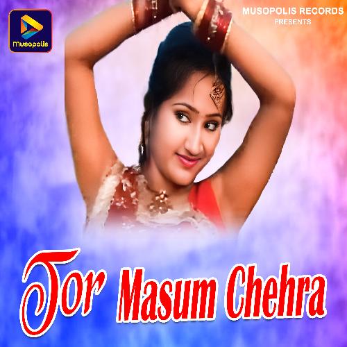 Tor Masum Chehra