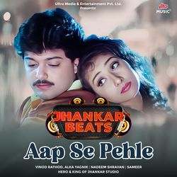 Aap Se Pehle - Jhankar Beats