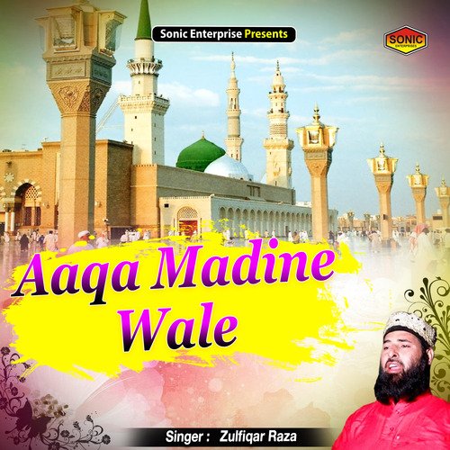 Aaqa Madine Wale (Islamic)