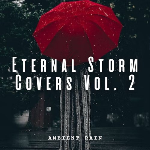 Ambient Rain: Eternal Storm Covers Vol. 2