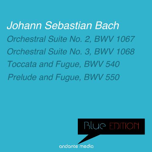 Blue Edition - Bach: Orchestral Suites Nos. 2 & 3 and Organ works