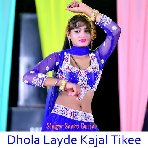 Dhola Layde Kajal Tikee