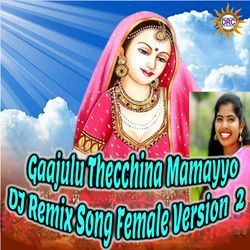 Gaajulu Thecchina Mamayyo (DJ Remix Song Female Version 2)-NyleUjZnUEI