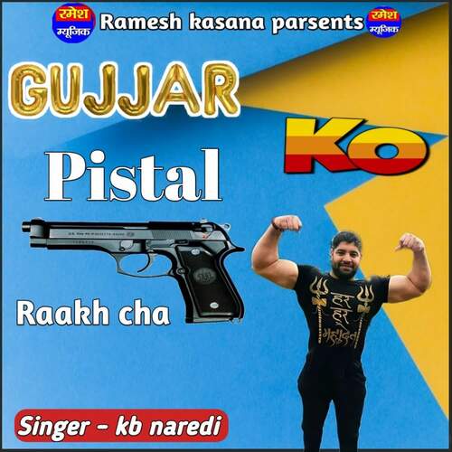 Gujjar Ko Pistal Raakh Cha