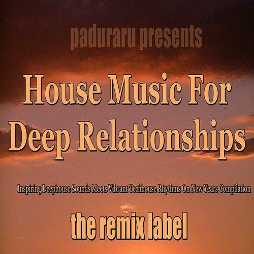 Housemusic for Deep Relationships (Inspiring Deephouse Sounds Meets Vibrant Techhouse Rhythms on New Years Compilation)