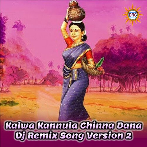 Kalwa Kannula Chinna Dana (DJ Remix Song Version 2)