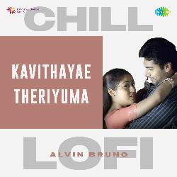 Kavithayae Theriyuma - Chill Lofi-QwovXDpDTlk