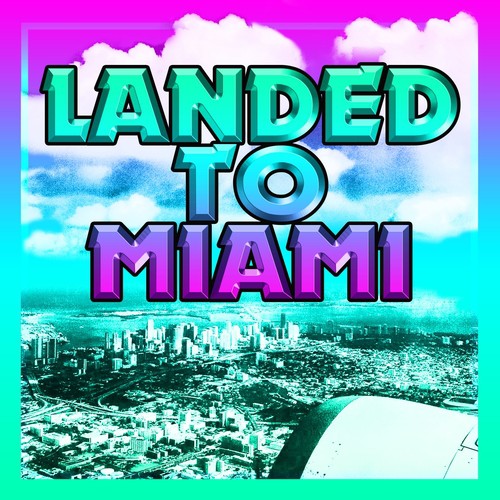 Landed to Miami