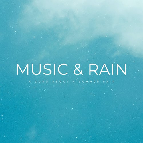 Music & Rain: A Song About A Summer Rain