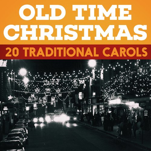 Old Time Christmas 20 Traditional Carols 