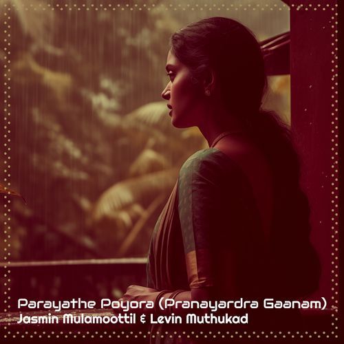 Parayathe Poyora (Pranayardra Gaanam)