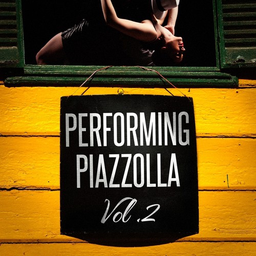 Performing Piazzolla, Vol. 2