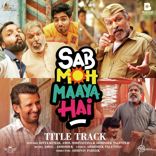 Sab Moh Maaya Hai (Title Track) (From "Sab Moh Maaya Hai")
