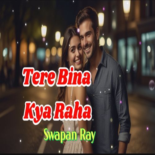 Tere Bina Kya Raha