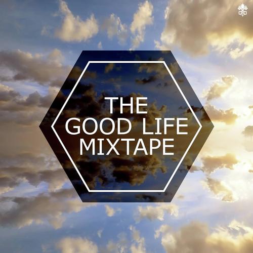 The Good Life Mixtape
