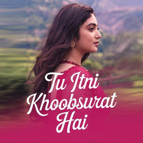 Tu Itni Khoobsurat Hai