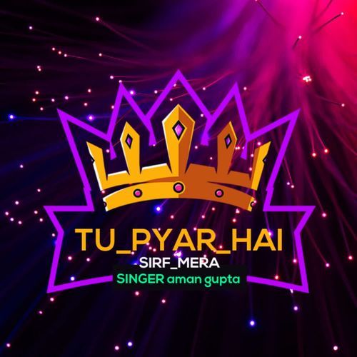 Tu pyar hai sirf mera