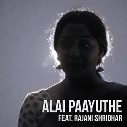 Alai Paayuthe (feat. Rajani Shridhar)-XR47ZCNdVn8