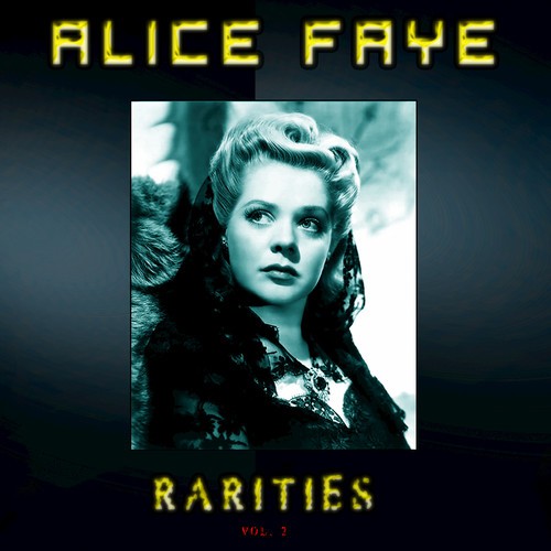 Alice Faye - Rarities, Vol. 2 (Remastered)