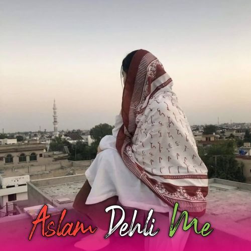 Aslam Dehli Me